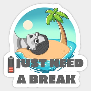 I just need a break Sticker